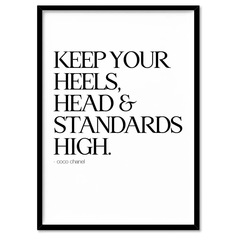 Keep your heels, head & standards high - Art Print