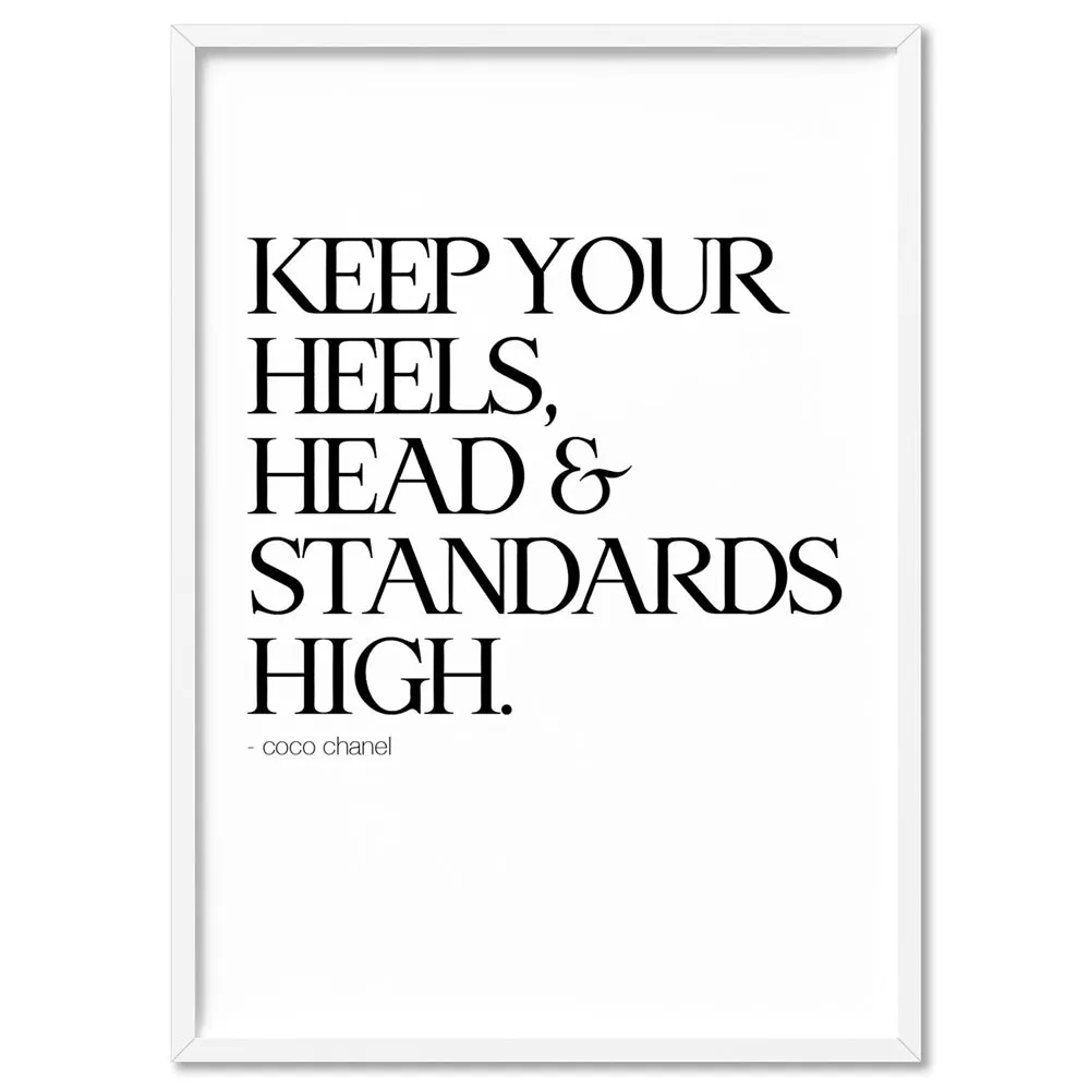 Keep your heels, head & standards high - Art Print